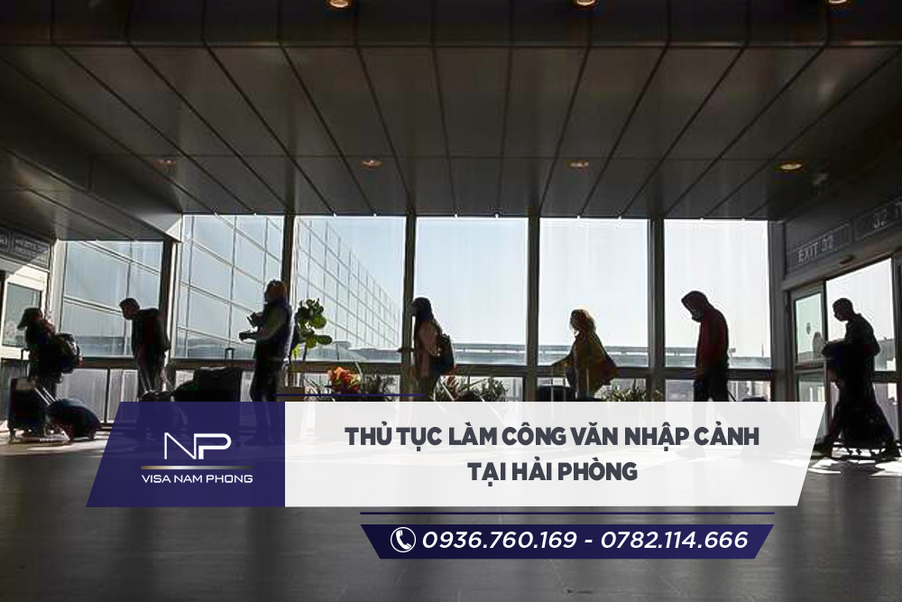 Thủ tục làm công văn nhập cảnh tại Hải Phòng